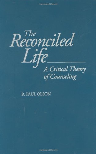 The Reconciled Life: A Critical Theory of Counseling