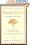 Family Wealth--Keeping It in the Family: How Family Members and Their Advisers Preserve Human, Intellectual, and Financial Assets for Generations