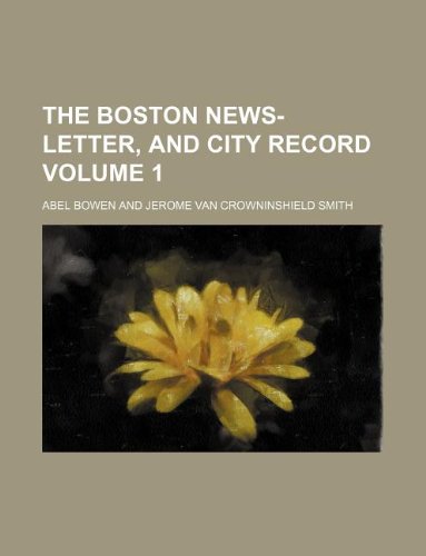 The Boston news-letter, and city record Volume 1