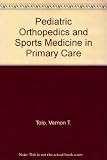 Pediatric orthopaedics in primary care