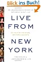 Live from New York: An Uncensored History of Saturday Night Live: An Uncensored Story of "Saturday Night Live" as Told by Its Stars, Writers, and Guests