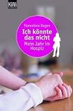 Bild zu: Ich k&ouml;nnte das nicht: Mein Jahr im Hospiz