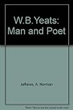 W.B. Yeats : man and poet