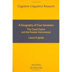 Geography of Case Semantics: The Czech Dative and the Russian Instrumental (Cognitive Linguistics Research)