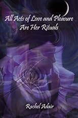 All Acts of Love and Pleasure Are Her Rituals