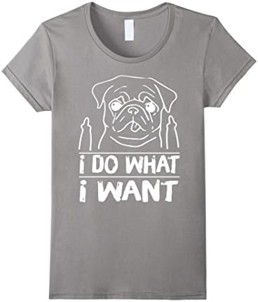 Women's Dog I do what I want T-shirt Medium Slate