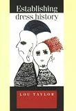 Review Manchester University Press  / Establishing Dress History (Studies in Design)
