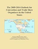 The 2009-2014 Outlook for Convention and Trade Show Organizers in the United States