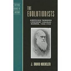 The Evolutionists: American Thinkers Confront Charles Darwin, 1860-1920 (Critical Issues in History)