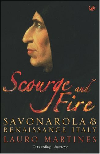 Buy Scourge and Fire: Savonarola and Renaissance Italy online at Discounted New and Used prices. Delivered to your door with City Travel Guides.com