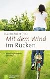 Mit dem Wind im R&uuml;cken: Mut-Mach Geschichten f&uuml;r Frauen - Claudia Filker