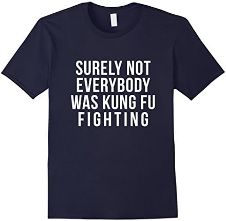 Men's Best Seller: Surely Not Everybody was Kung Fu Fighting XL Navy