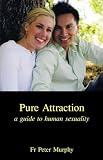 Pure Attraction: A Guide to Human Sexuality