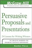 Persuasive Proposals and Presentations (Mcgrawhill Professional Education Series)