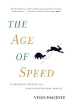 The Age of Speed: Learning to Thrive in a More-Faster-Now World
