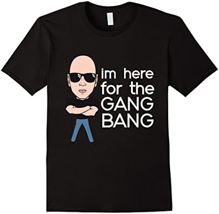 Men's I'm Here For The Gang Bang Tough Looking Guy Funny Tee Shirt XL Black