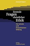 Produkt-Bild: Zentrale Fragen christlicher Ethik: F&uuml;r Schule und Erwachsenenbildung