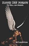 Blood Like Poison:  To Kill an Angel