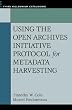 Using the Open Archives Initiative Protocol for Metadata Harvesting (Third Millennium Cataloging)