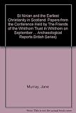St. Ninian and the earliest Christianity in Scotland : papers from the conference held by the Friends of the Whithorn Trust in Whithorn on September 15th 2007