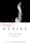Desire: Women Write About Wanting Desire: Women Write About Wanting