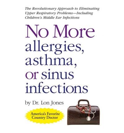 No More Allergies, Asthma or Sinus Infections: The Revolutionary Approach to Eliminating Upper Respiratory Problems - Including Children's Middle Ear Infections (Paperback) - Common