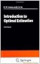 Introduction to Optimal Estimation (Advanced Textbooks in Control and Signal Processing)