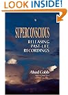 Superconscious: Releasing Past-Life Recordings