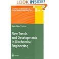 New Trends and Developments in Biochemical Engineering (Advances in Biochemical Engineering... by A. Fiechter, T. Scheper, and H.W. Blanch