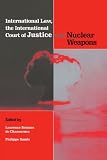 International Law, the International Court of Justice and Nuclear Weapons