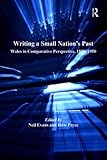 Writing a small nation's past : Wales in comparative perspective, 1850-1950