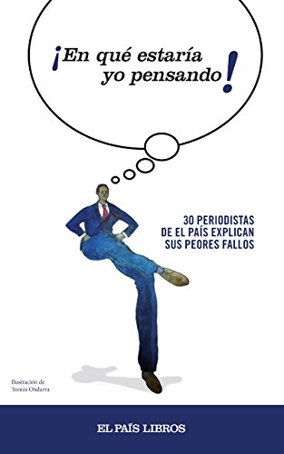 ¡En qué estaría yo pensando! (Spanish Edition)