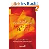 Geistiges Heilen: Energetische Heilkunst - Aus meiner Praxis als Arzt und Heiler