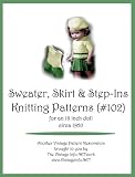 Sweater - Skirt and Step-In Knitting Patterns for 18-Inch Doll (#102)