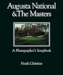 Augusta National & The Masters: A Photographers Scrapbook: New and Revised Addition