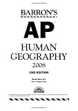 Barron's AP Human Geography, 2nd edition (Barron's How to Prepare for the AP Human Geography Advanced Placement Exam)
