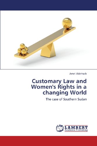 Customary Law and Women's Rights in a changing World: The case of Southern Sudan