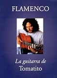 Flamenco, La Guitarra de Tomatito (Transcriptions in TAB and Conventional Notation)