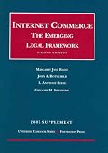 2007 Supplement to Internet Commerce- The Emerging Legal Framework, 2nd Edition (University Casebook Series)
