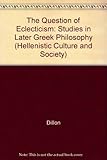 The question 'eclecticism' : studies in later Greek philosophy