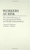 Workers at Risk: Failed Promise of the Occupational Safety and Health Administration