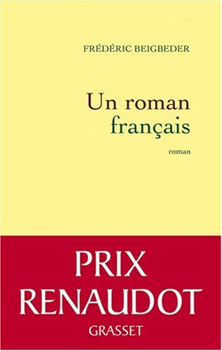 Un roman français - Prix Renaudot 2009 by Frédéric Beigbeder