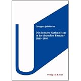 Die deutsche Nationalfrage in der deutschen Literatur 1980-1995von "Grzegorz Jaskiewicz"