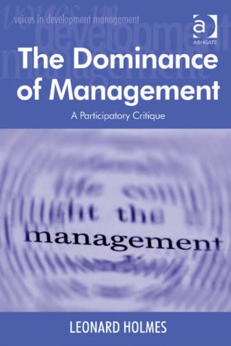 The Dominance of Management: A Participatory Critique (Voices in Development Management)