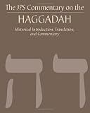 JPS Commentary on the Haggadah: Historical Introduction, Translation, and Commentary (Hardcover)