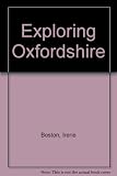 Exploring Oxfordshire : discover the secrets of Oxfordshire with 10 original tours and unusual places to visit
