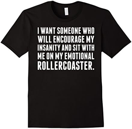 Men's I Want Someone Who Will Encourage My Insanity T Shirt XL Black