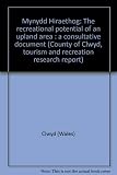 Mynydd Hiraethog : the recreational potential of an upland area : a consultative document
