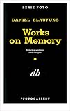 Works on memory : selected writings and images