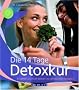 Die 14 Tage Detoxkur: Entgiften und Kraft tanken mit genussvollen Rezepten